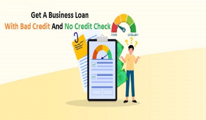 How Do You Get A Business Loan With Bad Credit And No Credit Check?